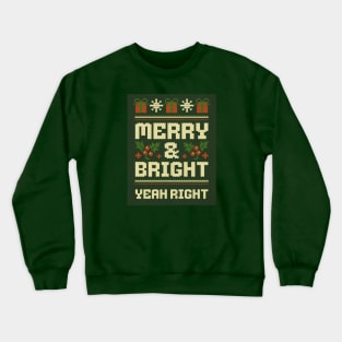 MERRY AND BRIGHT, YEAH RIGHT Crewneck Sweatshirt